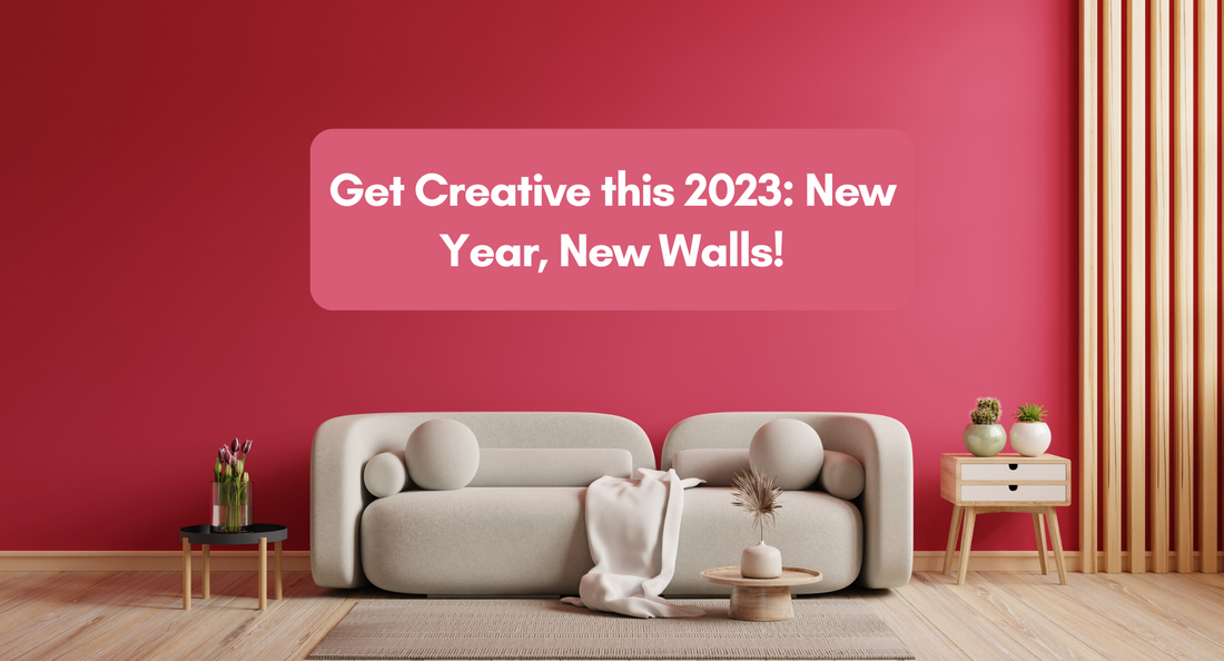 Get Creative this 2023: New Year, New Walls!