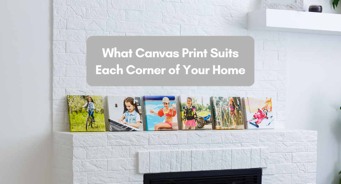 What Canvas Print Suits Each Corner of Your Home
