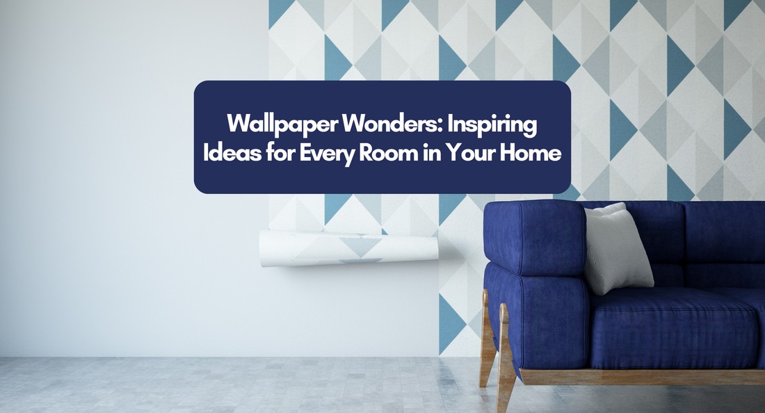 Wallpaper Wonders: Inspiring Ideas for Every Room in Your Home